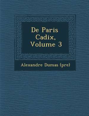 de Paris Cadix, Volume 3 de Alexandre Dumas (P Re)