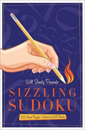 Will Shortz Presents Sizzling Sudoku: 100 Very Hard Puzzles de Will Shortz