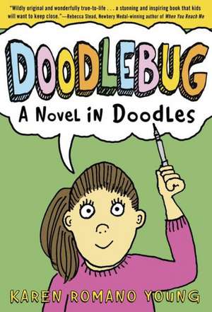 Doodlebug: A Novel in Doodles de Karen Romano Young