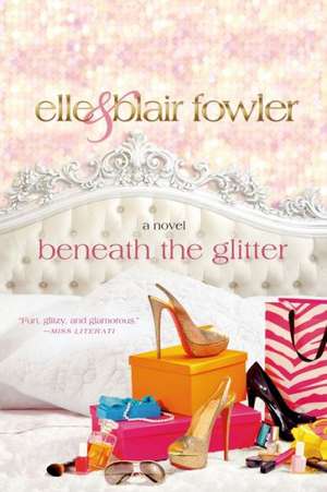 Beneath the Glitter de Elle Fowler