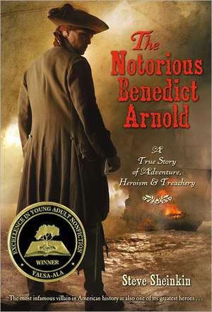 Notorious Benedict Arnold de Steve Sheinkin