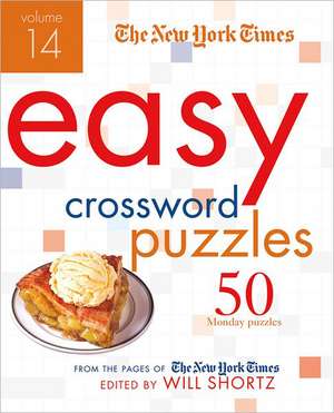 The New York Times Easy Crossword Puzzles: 50 Monday Puzzles from the Pages of the New York Times de Will Shortz