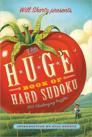 Will Shortz Presents the Huge Book of Hard Sudoku: 300 Challenging Puzzles de Will Shortz