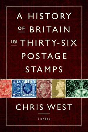 A History of Britain in Thirty-Six Postage Stamps de Chris West