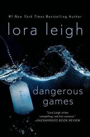 Dangerous Games de Lora Leigh