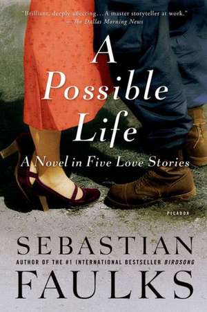 A Possible Life: A Novel in Five Parts de Sebastian Faulks