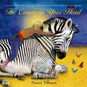 The Crown on Your Head de Nancy Tillman