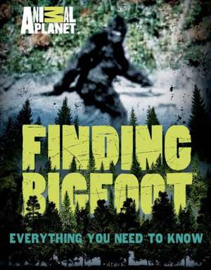 Finding Bigfoot: Everything You Need to Know de Animal Planet