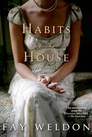 Habits of the House de Fay Weldon