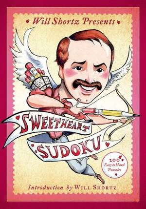 Will Shortz Presents Sweetheart Sudoku: 200 Challenging Puzzles de Will Shortz