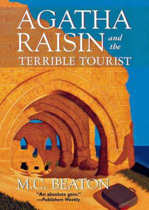 Agatha Raisin and the Terrible Tourist de M. C. Beaton