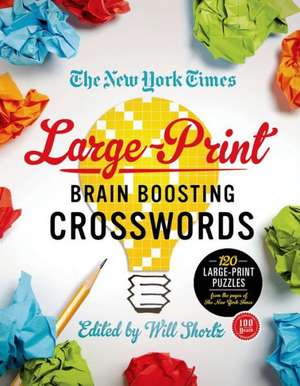 The New York Times Large-Print Brain-Boosting Crosswords: 120 Large-Print Puzzles from the Pages of the New York Times de New York Times