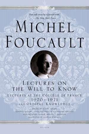 Lectures on the Will to Know: Lectures at the College de France, 1970--1971, and Oedipal Knowledge de Michel Foucault