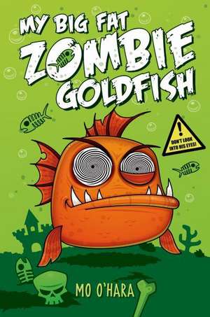 My Big Fat Zombie Goldfish de Mo O'Hara