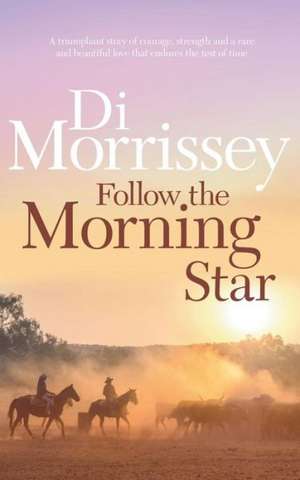 Follow the Morning Star de Di Morrissey