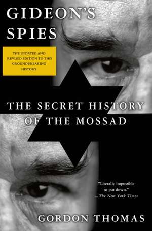 Gideon's Spies: The Secret History of the Mossad de Gordon Thomas