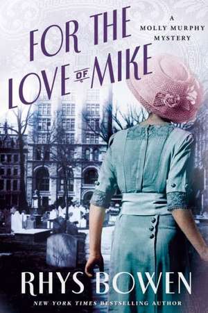 For the Love of Mike: A Molly Murphy Mystery de Rhys Bowen