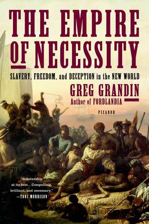 The Empire of Necessity: Slavery, Freedom, and Deception in the New World de Greg Grandin