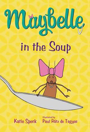 Maybelle in the Soup de Katie Speck