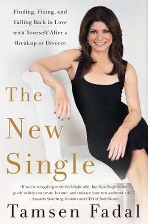 The New Single: Finding, Fixing, and Falling Back in Love with Yourself After a Breakup or Divorce de Tamsen Fadal