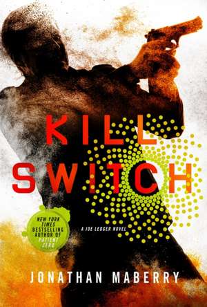 Kill Switch: A Joe Ledger Novel de Jonathan Maberry