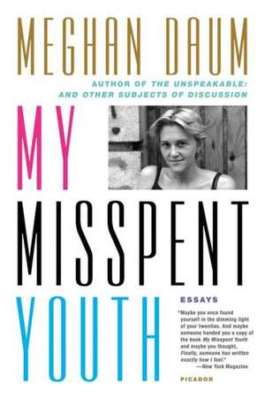 My Misspent Youth: Essays de Meghan Daum