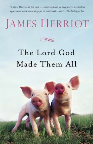 The Lord God Made Them All de James Herriot