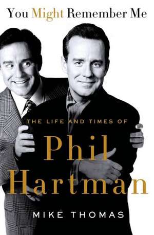 You Might Remember Me: The Life and Times of Phil Hartman de Mike Thomas