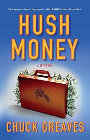 Hush Money: A Mystery de Chuck Greaves