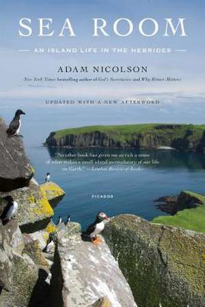 Sea Room: An Island Life in the Hebrides de Adam Nicolson