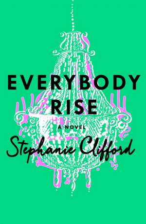 Everybody Rise de Stephanie Clifford