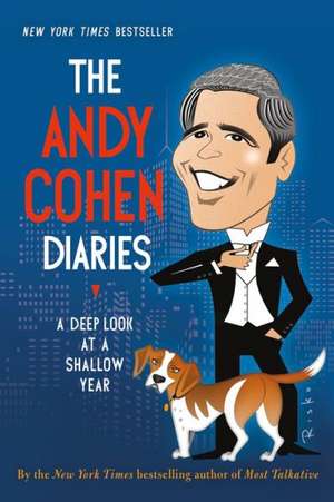 The Andy Cohen Diaries: A Deep Look at a Shallow Year de Andy Cohen