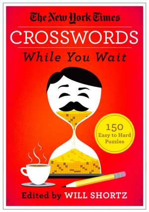 The New York Times Crosswords While You Wait: 150 Easy to Hard Puzzles de New York Times