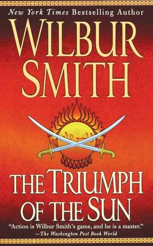 Triumph of the Sun de Wilbur Smith