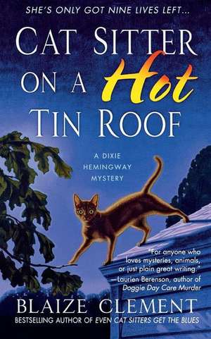 Cat Sitter on a Hot Tin Roof de Blaize Clement