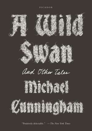 A Wild Swan de Michael Cunningham