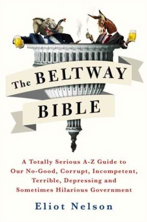 The Beltway Bible de Eliot Nelson