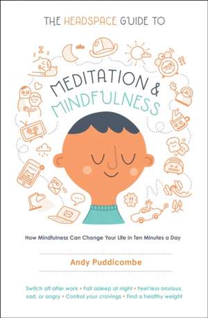 The Headspace Guide to Meditation and Mindfulness de Andy Puddicombe