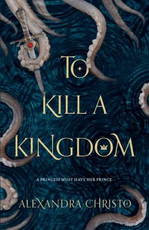 To Kill a Kingdom de Alexandra Christo