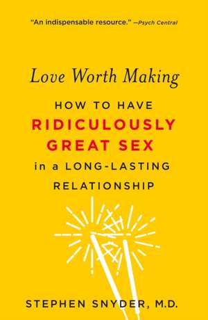 Love Worth Making de Stephen Snyder