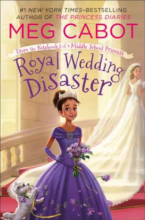 Royal Wedding Disaster: From the Notebooks of a Middle School Princess de Meg Cabot