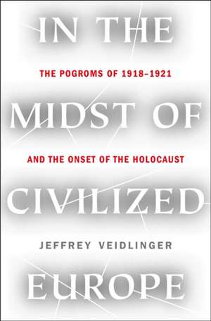 In the Midst of Civilized Europe de Jeffrey Veidlinger