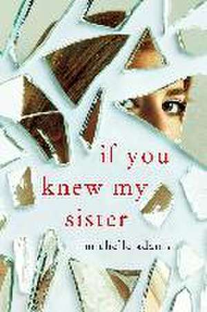 If You Knew My Sister de Michelle Adams