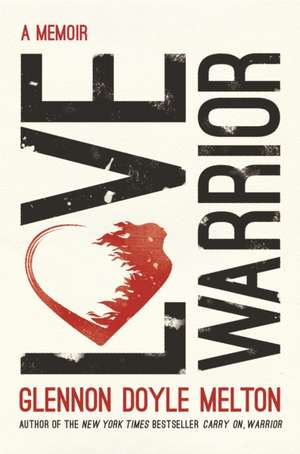 LOVE WARRIOR de GLENNON DOYLE