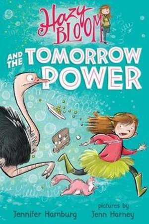 Hazy Bloom and the Tomorrow Power de Jennifer Hamburg