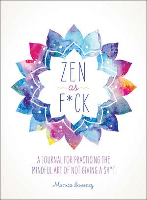 Zen as F*ck de Monica Sweeney