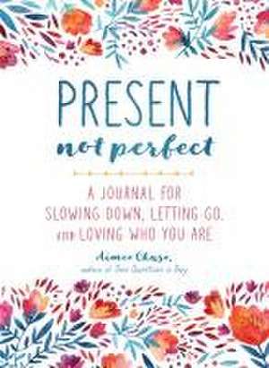 Present, Not Perfect de Celeste Bellemore