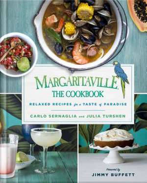 Margaritaville: The Cookbook de Carlo Sernaglia