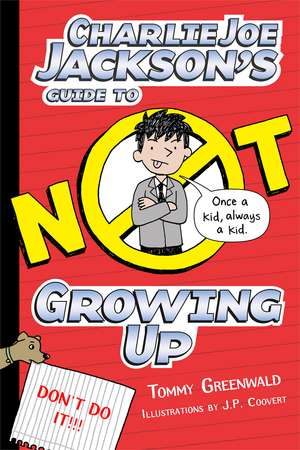 Charlie Joe Jackson's Guide to Not Growing Up de Tommy Greenwald