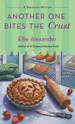 Another One Bites the Crust: A Bakeshop Mystery de Ellie Alexander